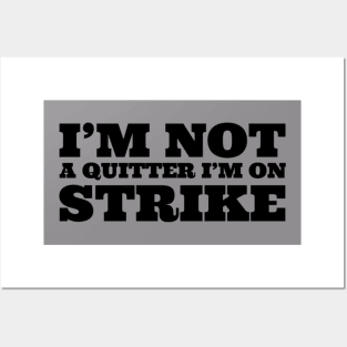 I'm not quitter I'm on strike Posters and Art